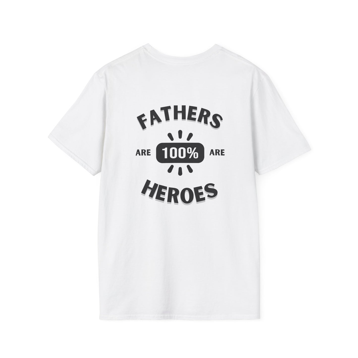 Fathers are Heroes- Unisex Softstyle T-Shirt