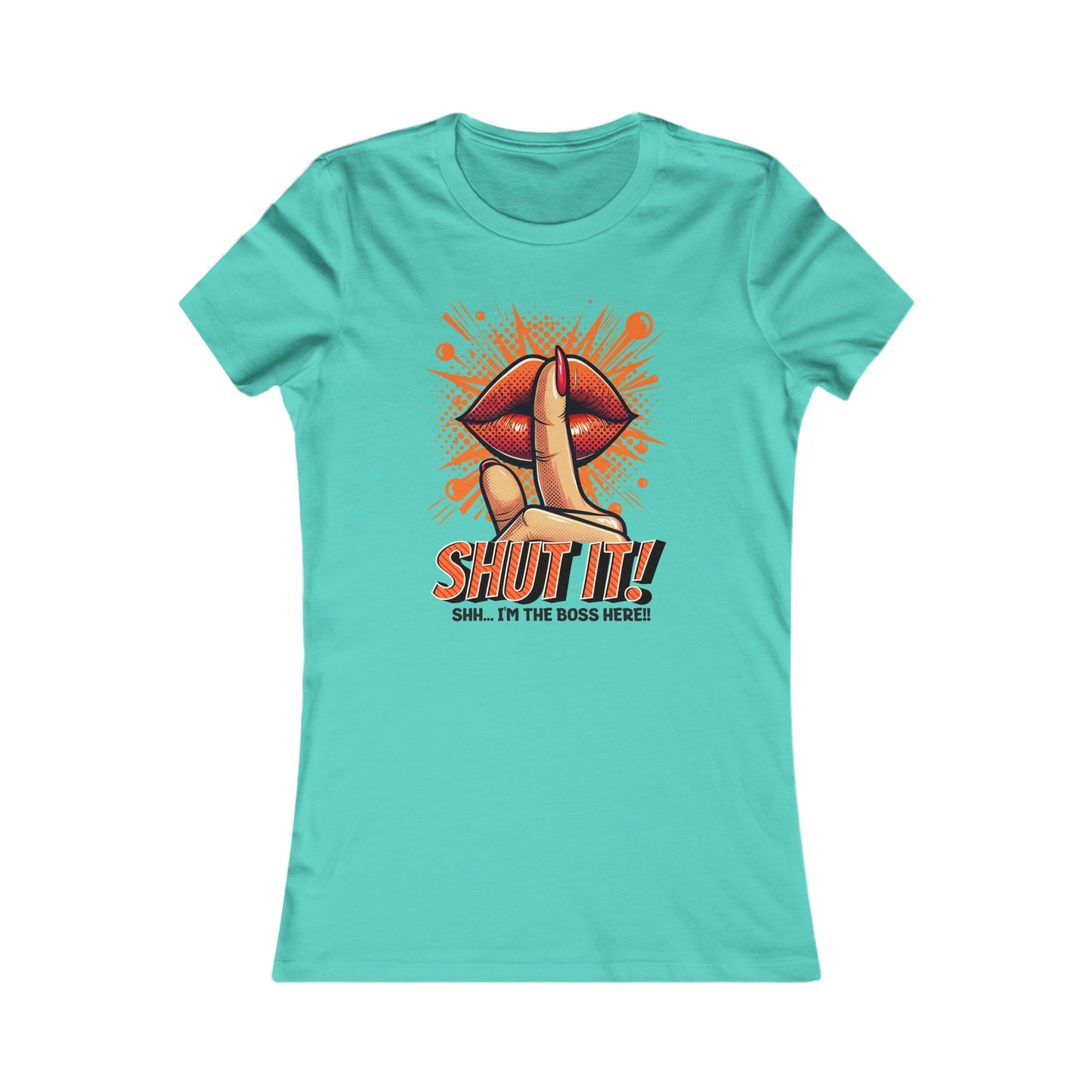 SHUT IT-Women's Favorite Tee