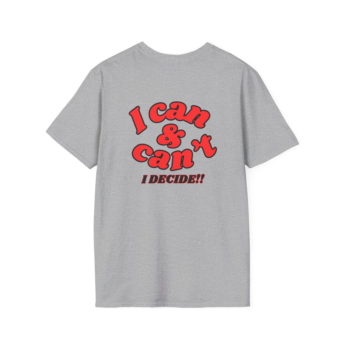 I Can & Can't- Unisex Softstyle T-Shirt