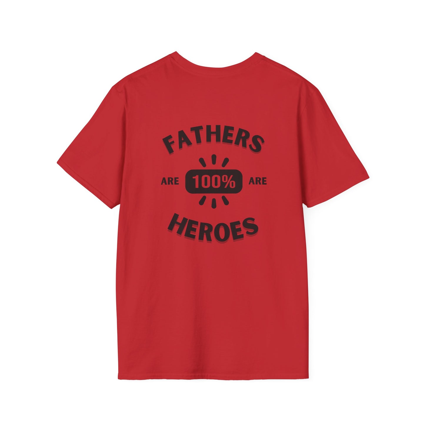 Fathers are Heroes- Unisex Softstyle T-Shirt