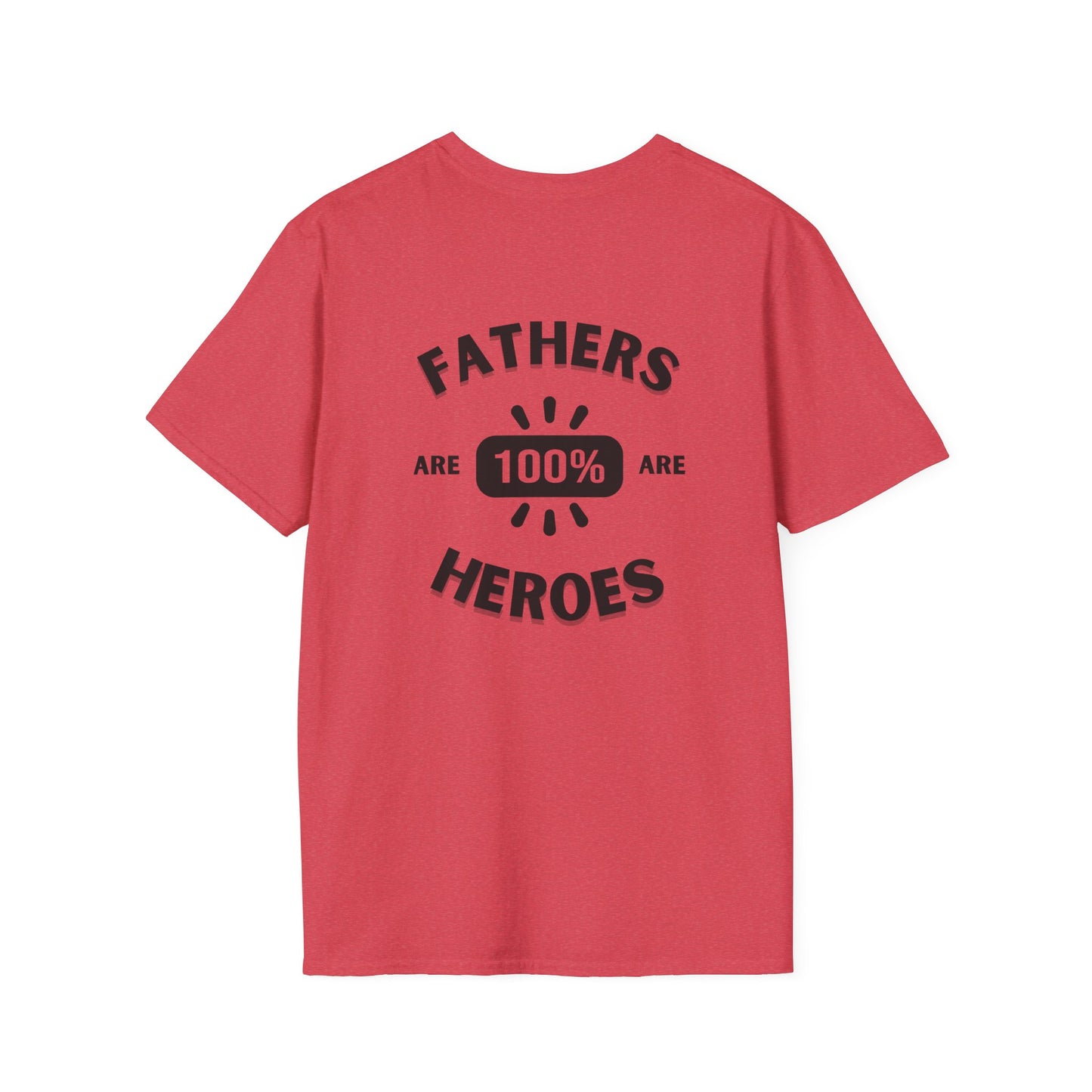Fathers are Heroes- Unisex Softstyle T-Shirt