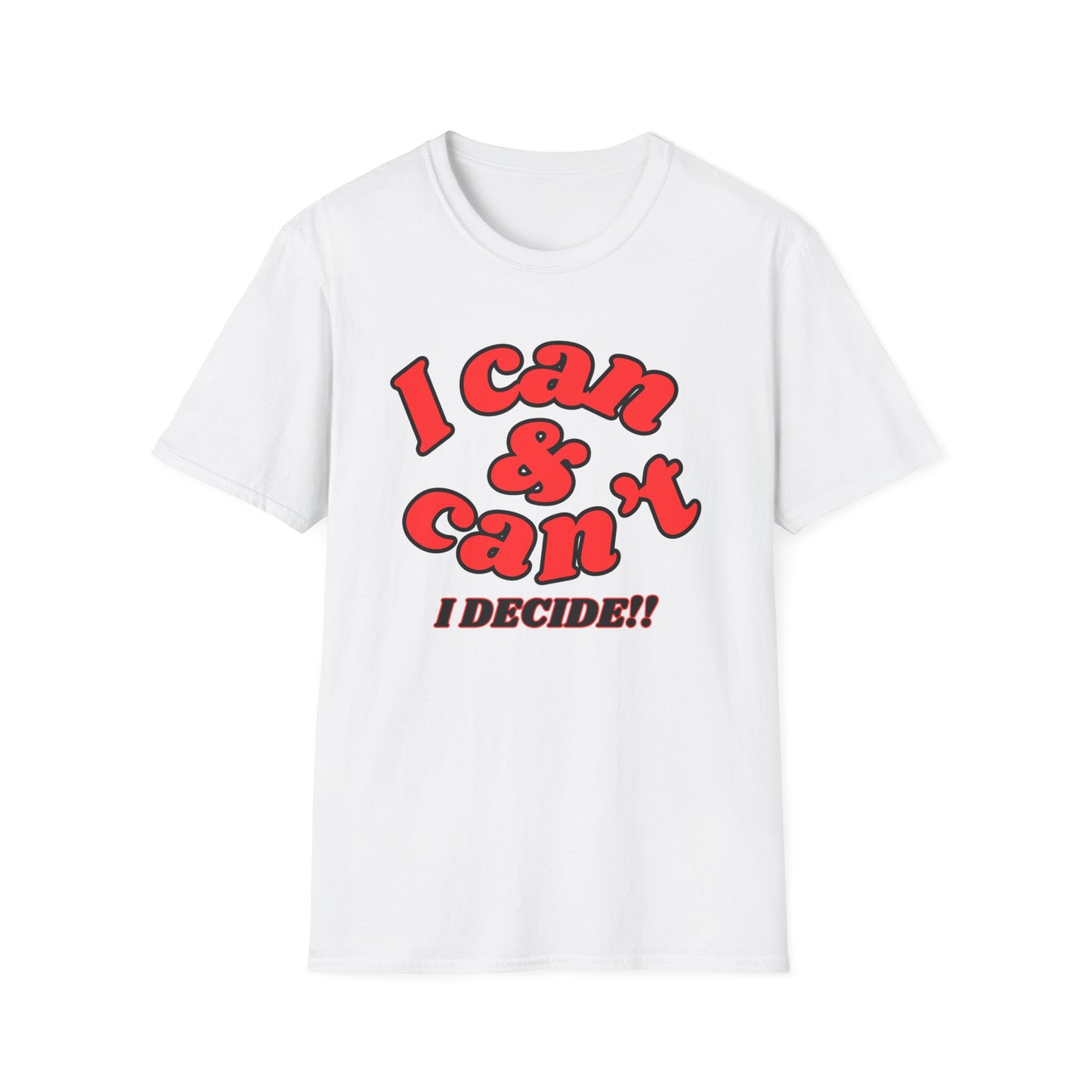 I Can & Can't- Unisex Softstyle T-Shirt