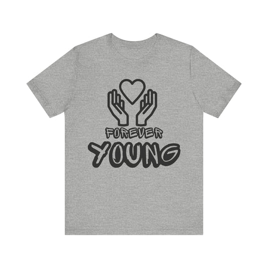 Forever Young- Unisex Jersey Short Sleeve Tee