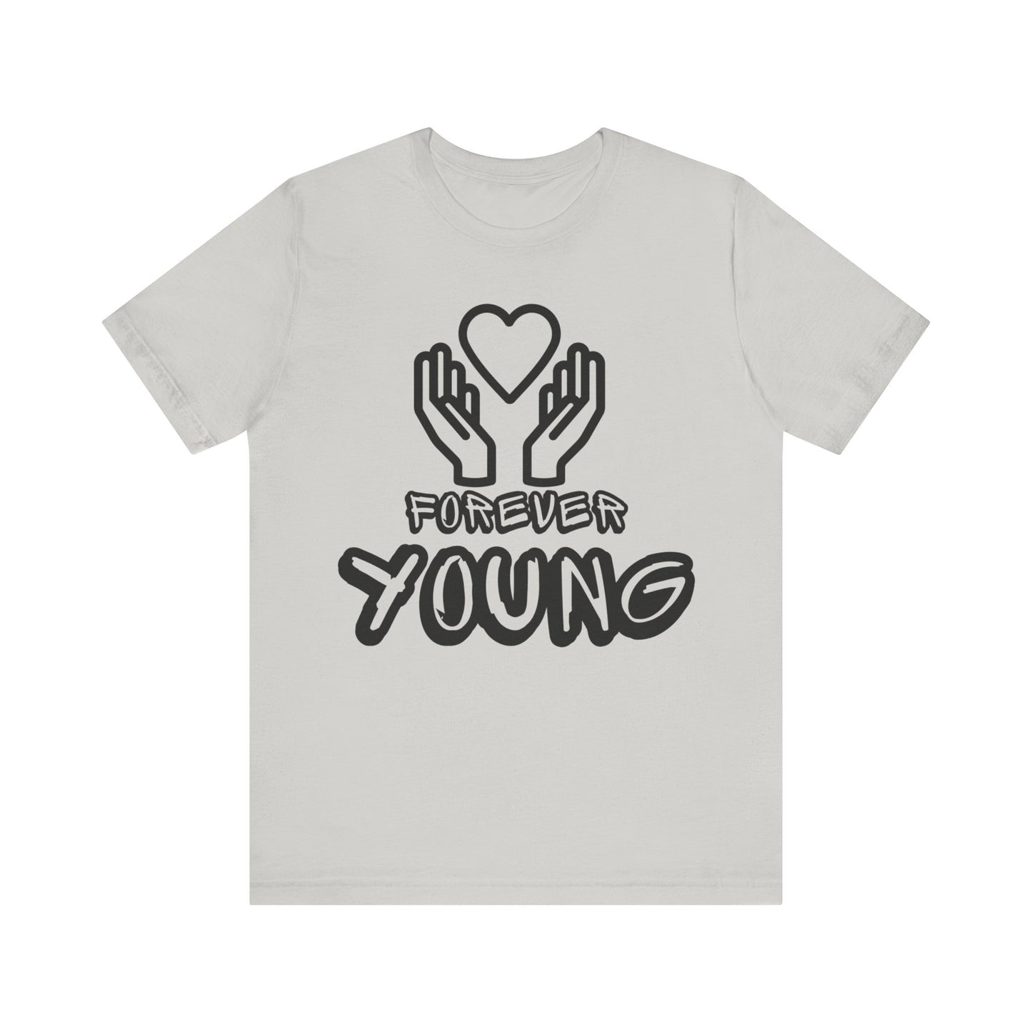 Forever Young- Unisex Jersey Short Sleeve Tee