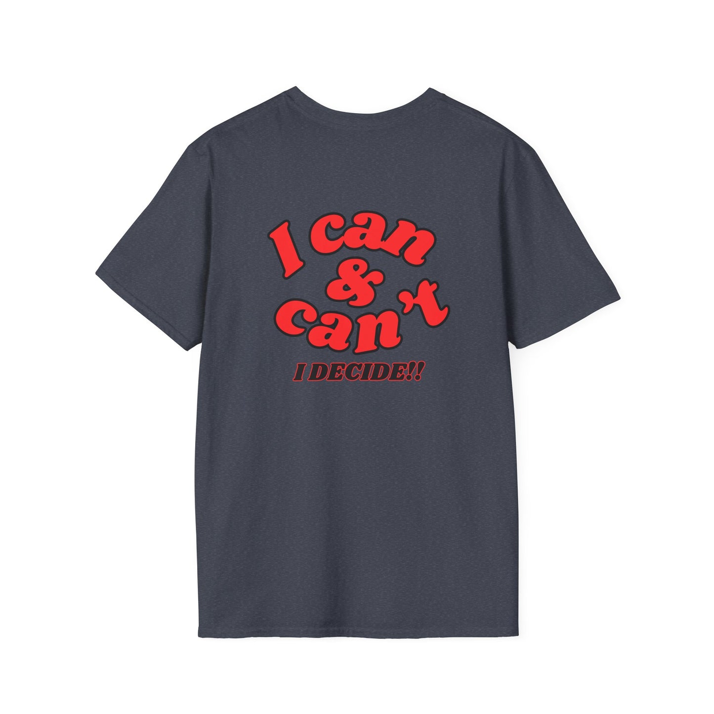I Can & Can't- Unisex Softstyle T-Shirt