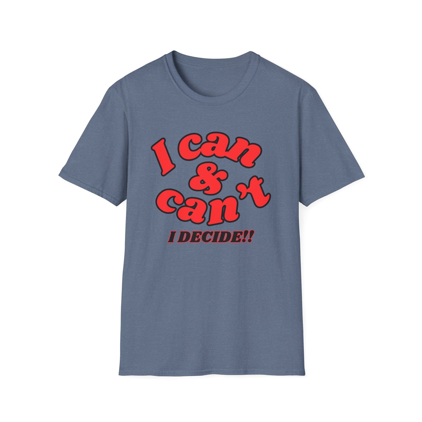 I Can & Can't- Unisex Softstyle T-Shirt
