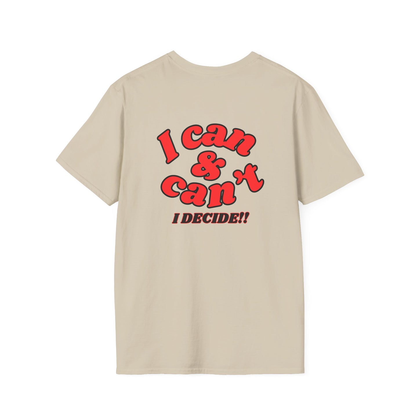 I Can & Can't- Unisex Softstyle T-Shirt