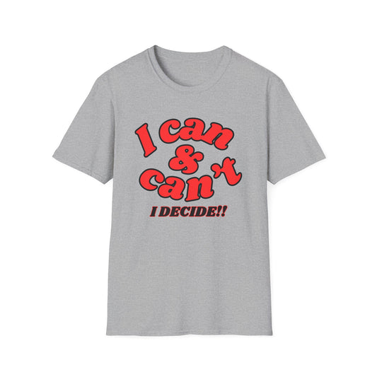 I Can & Can't- Unisex Softstyle T-Shirt