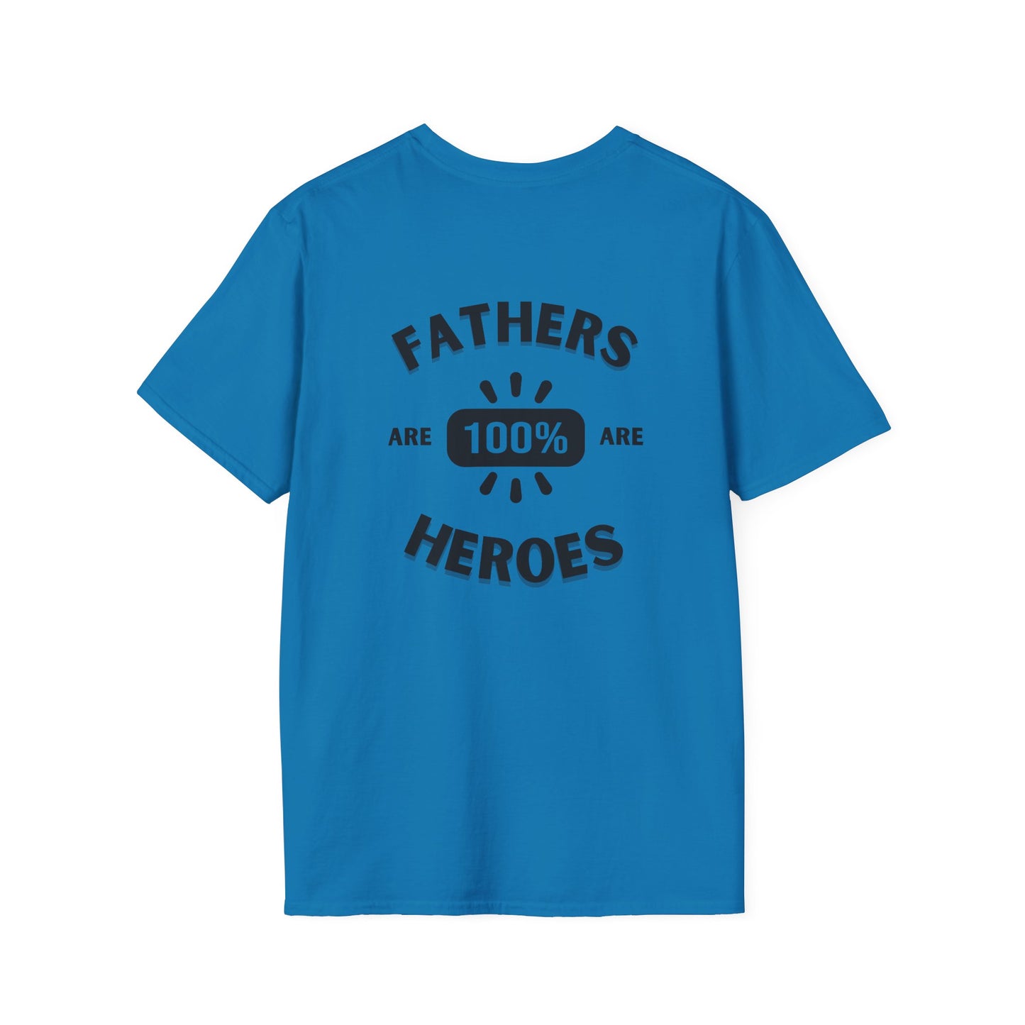 Fathers are Heroes- Unisex Softstyle T-Shirt