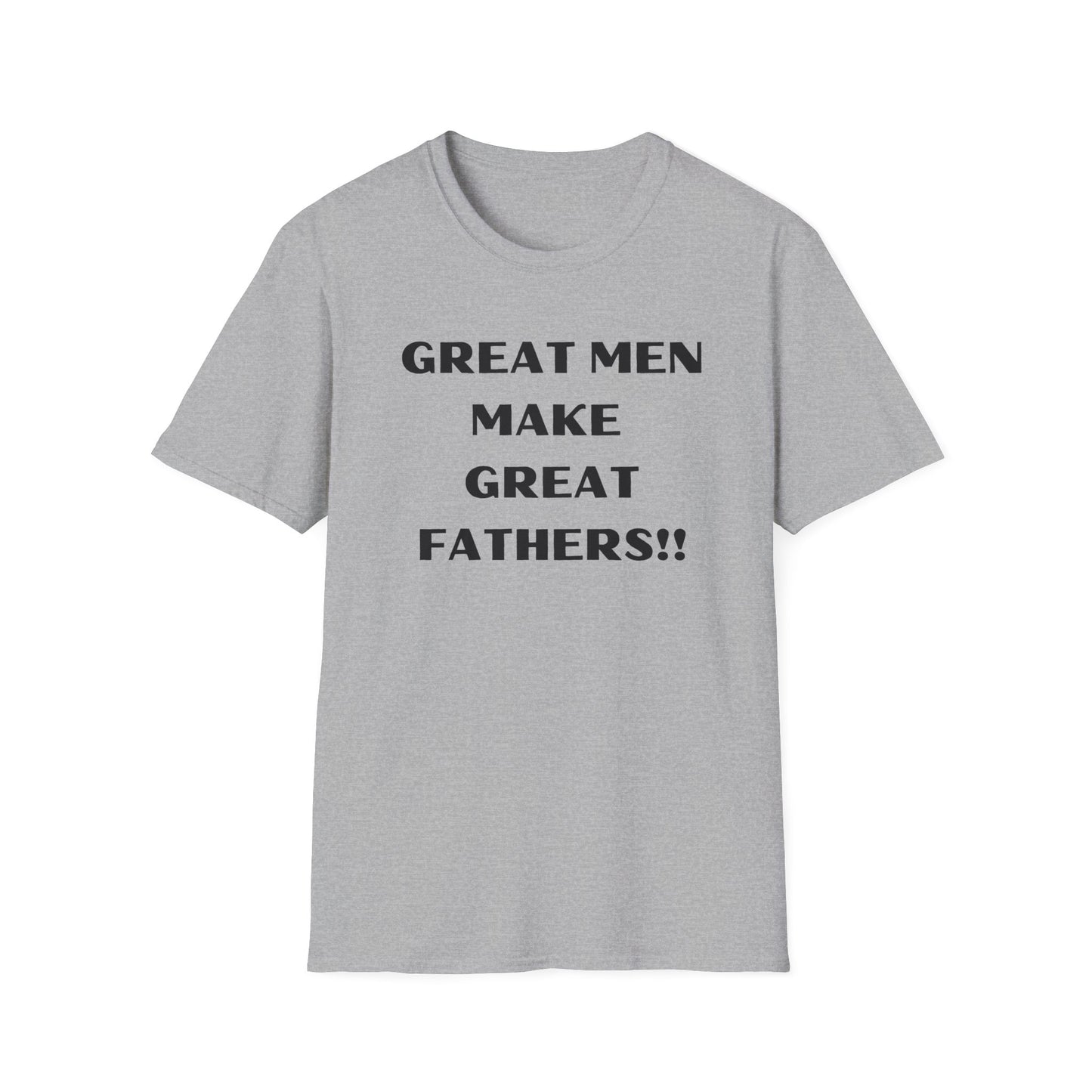 Great Men make Great Fathers- Unisex Softstyle T-Shirt