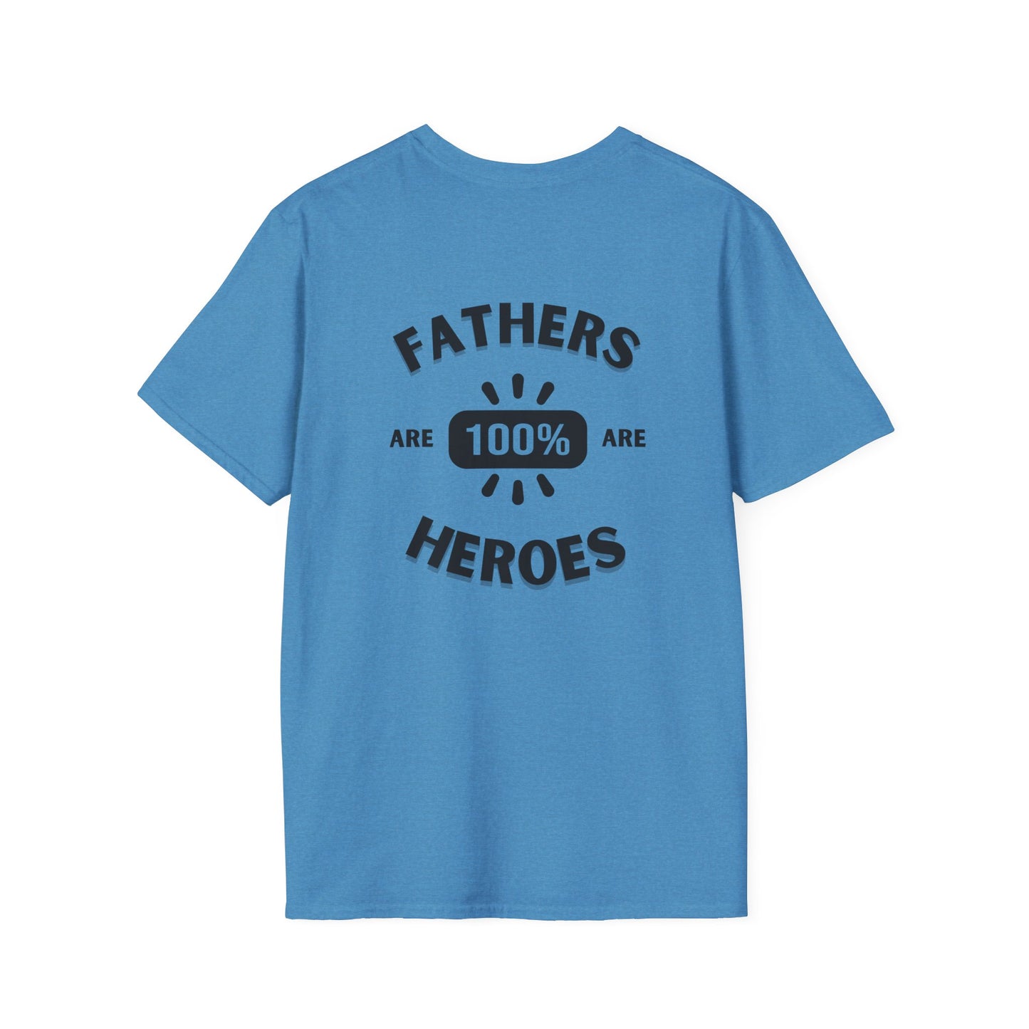 Fathers are Heroes- Unisex Softstyle T-Shirt