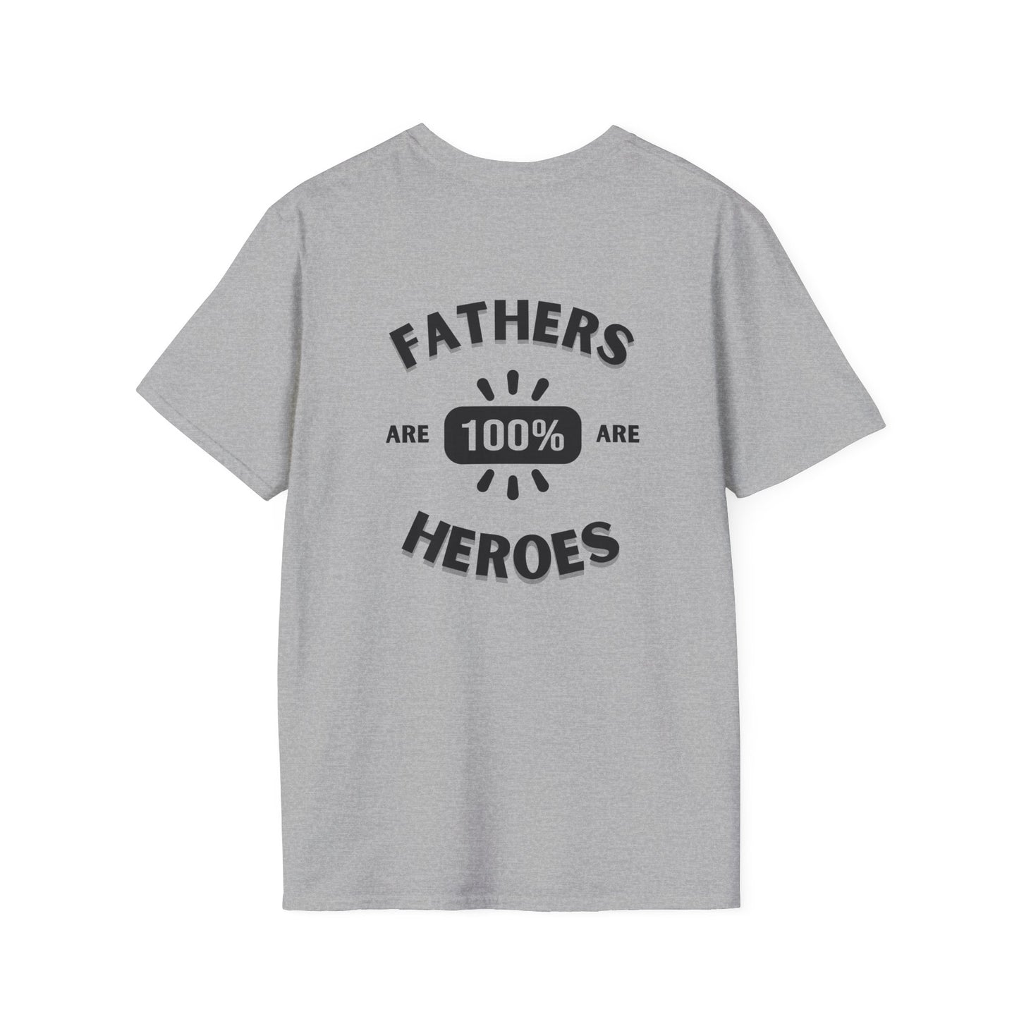 Fathers are Heroes- Unisex Softstyle T-Shirt