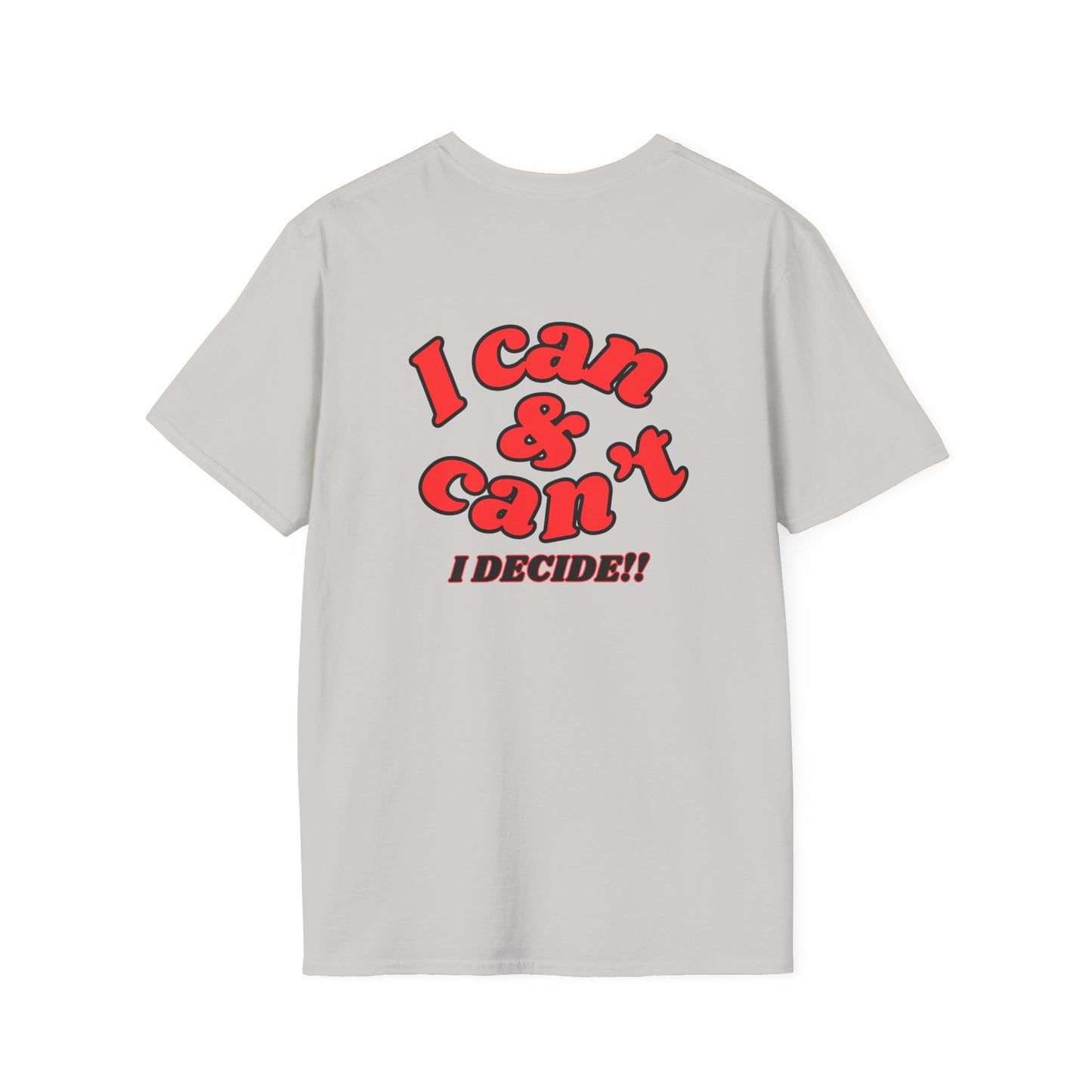 I Can & Can't- Unisex Softstyle T-Shirt