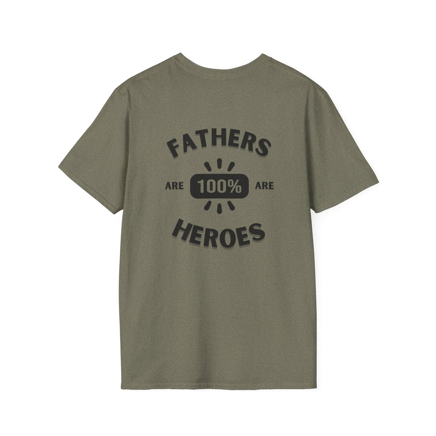 Fathers are Heroes- Unisex Softstyle T-Shirt