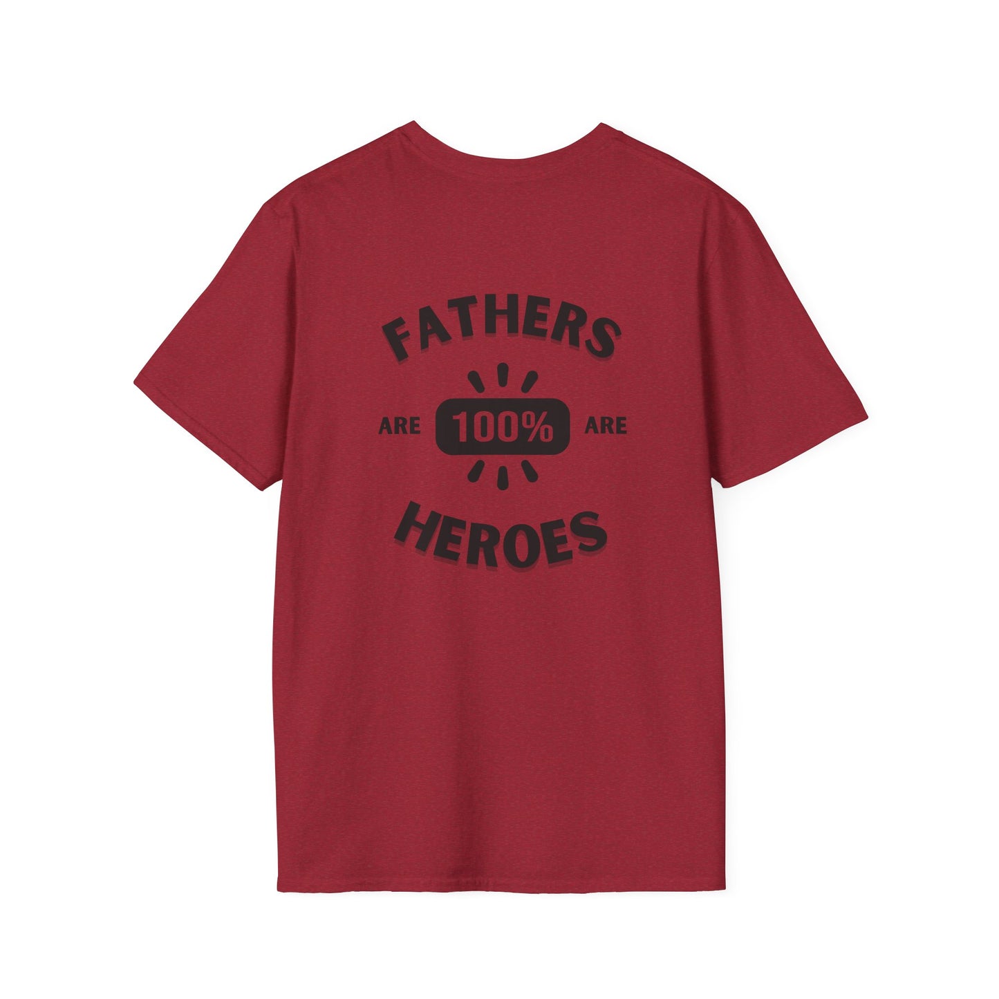 Fathers are Heroes- Unisex Softstyle T-Shirt