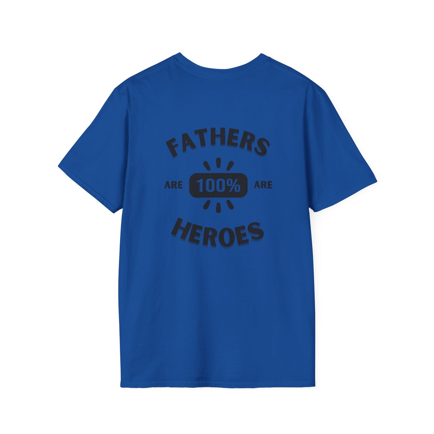 Fathers are Heroes- Unisex Softstyle T-Shirt