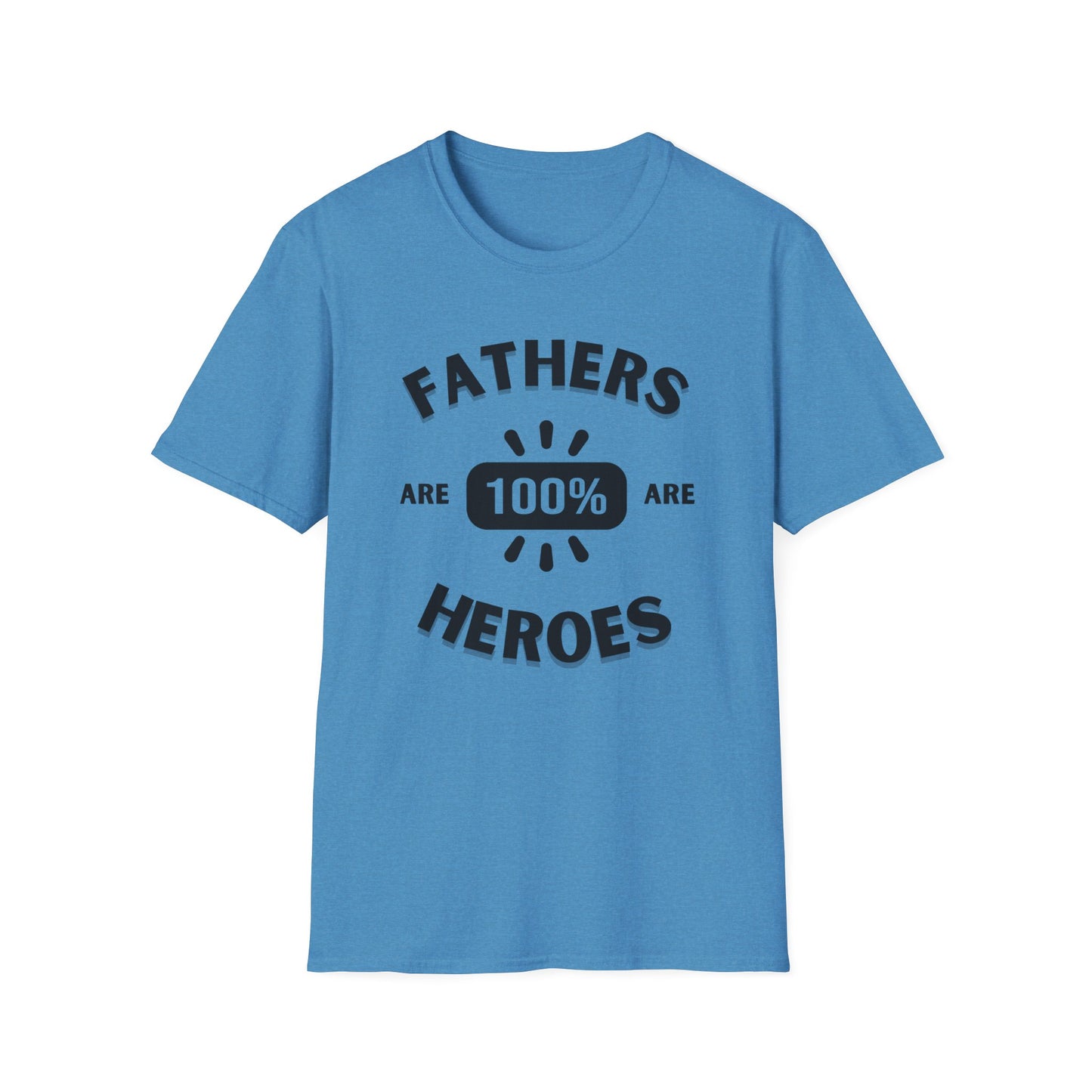 Fathers are Heroes- Unisex Softstyle T-Shirt