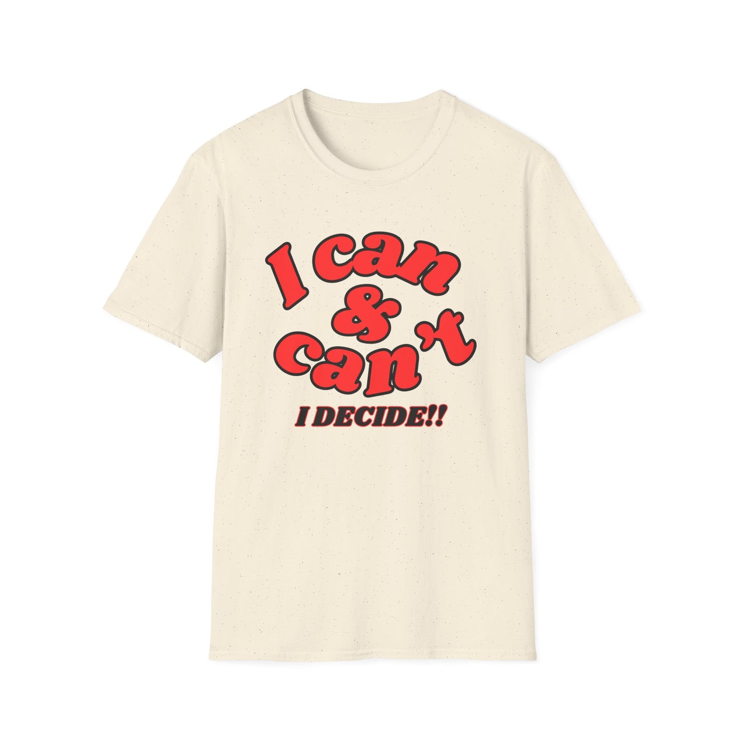 I Can & Can't- Unisex Softstyle T-Shirt