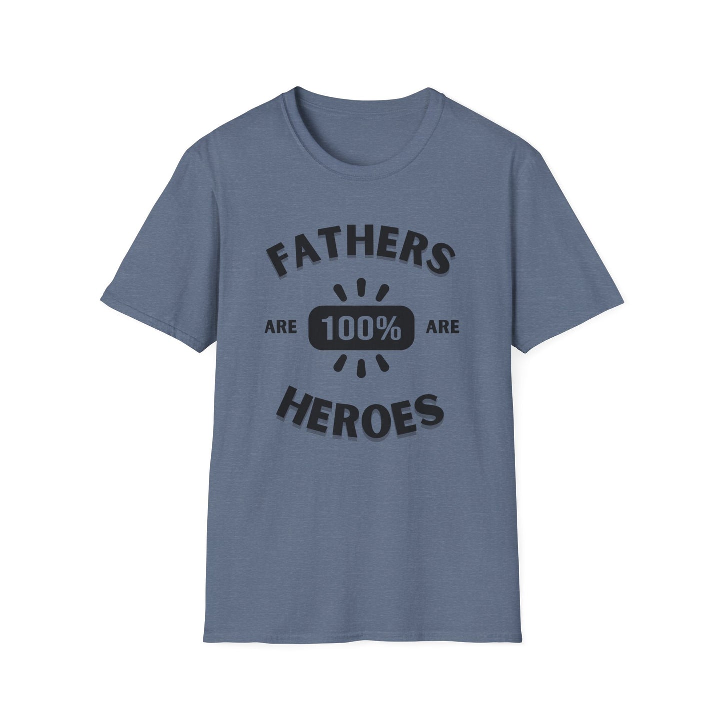 Fathers are Heroes- Unisex Softstyle T-Shirt