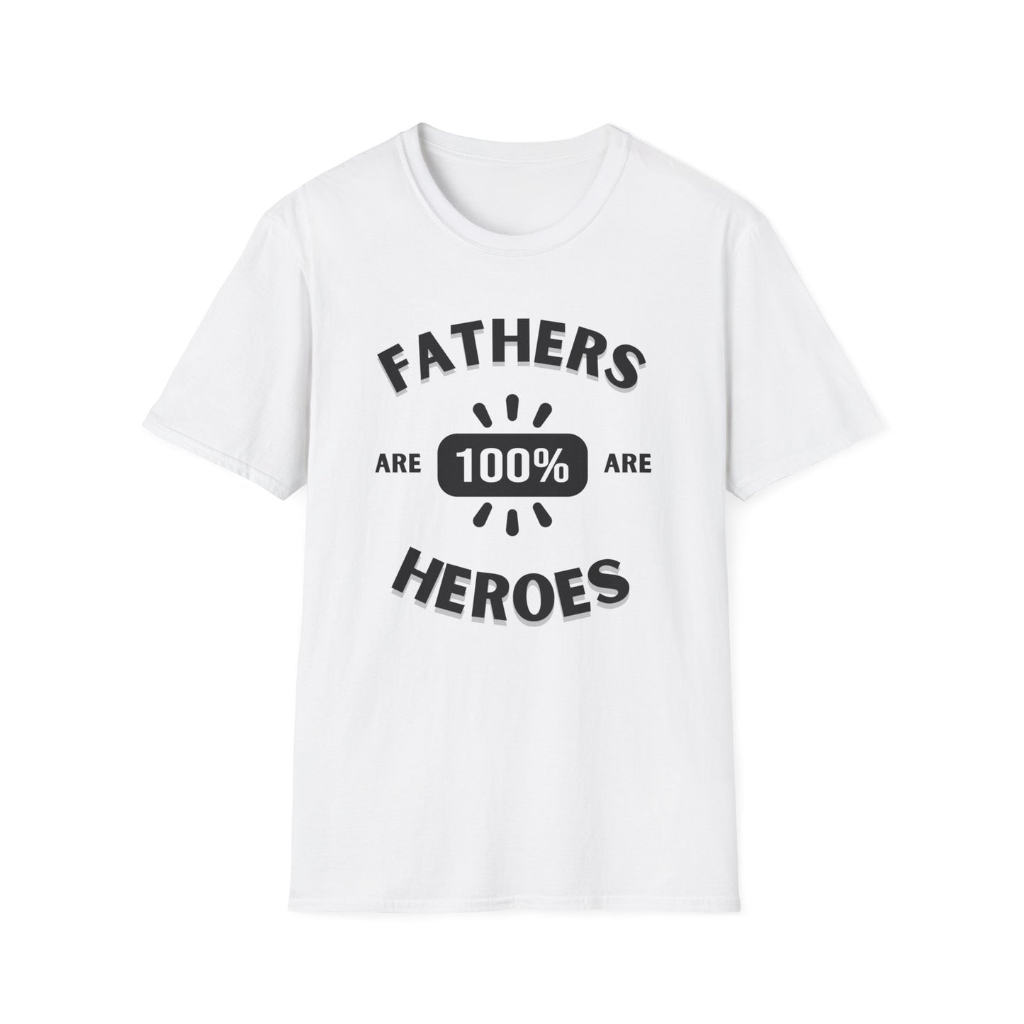 Fathers are Heroes- Unisex Softstyle T-Shirt