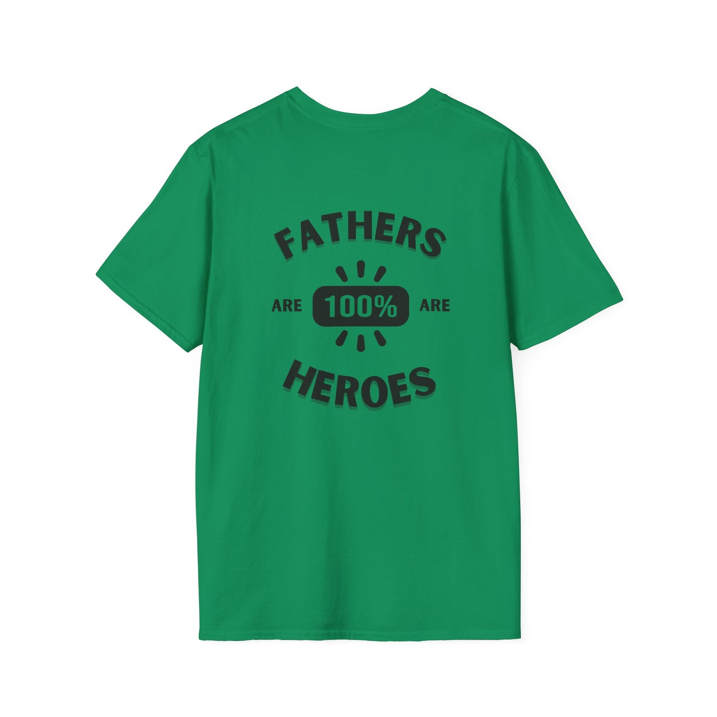 Fathers are Heroes- Unisex Softstyle T-Shirt