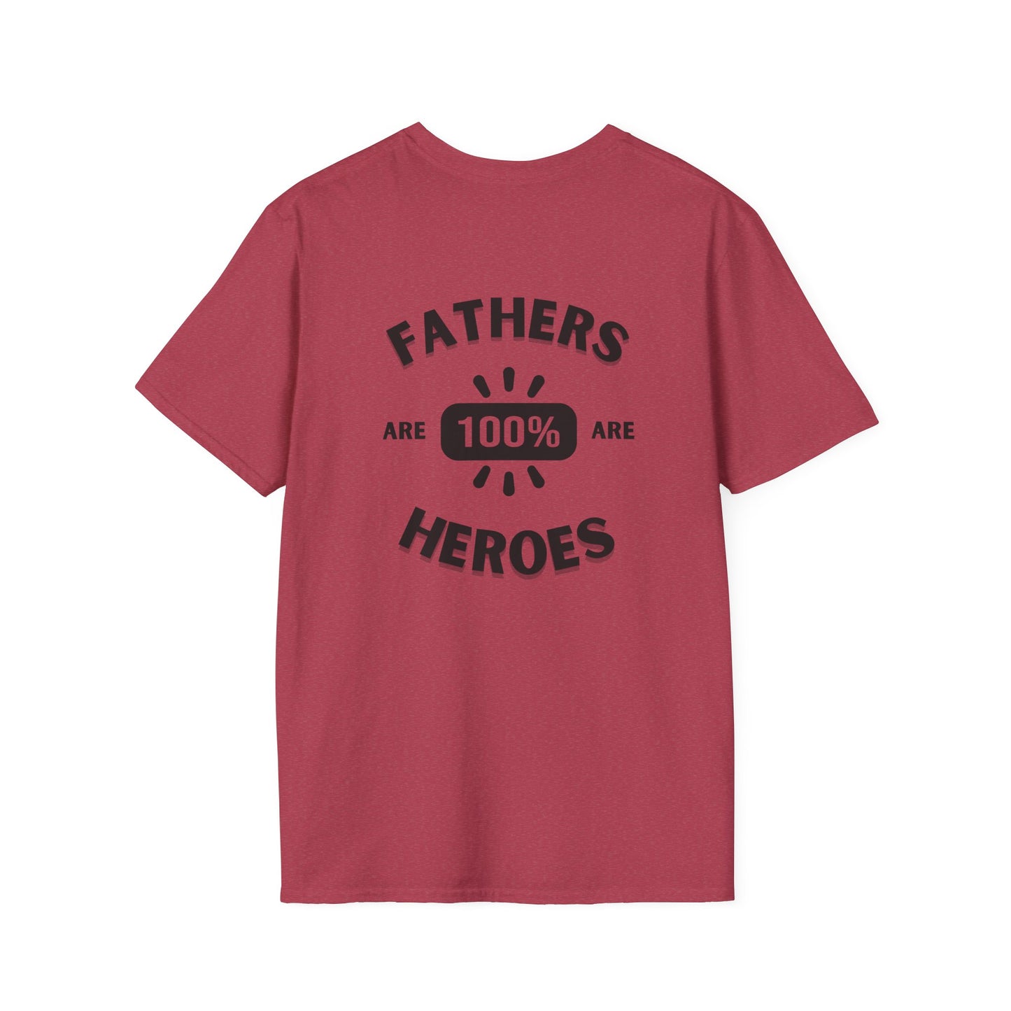 Fathers are Heroes- Unisex Softstyle T-Shirt