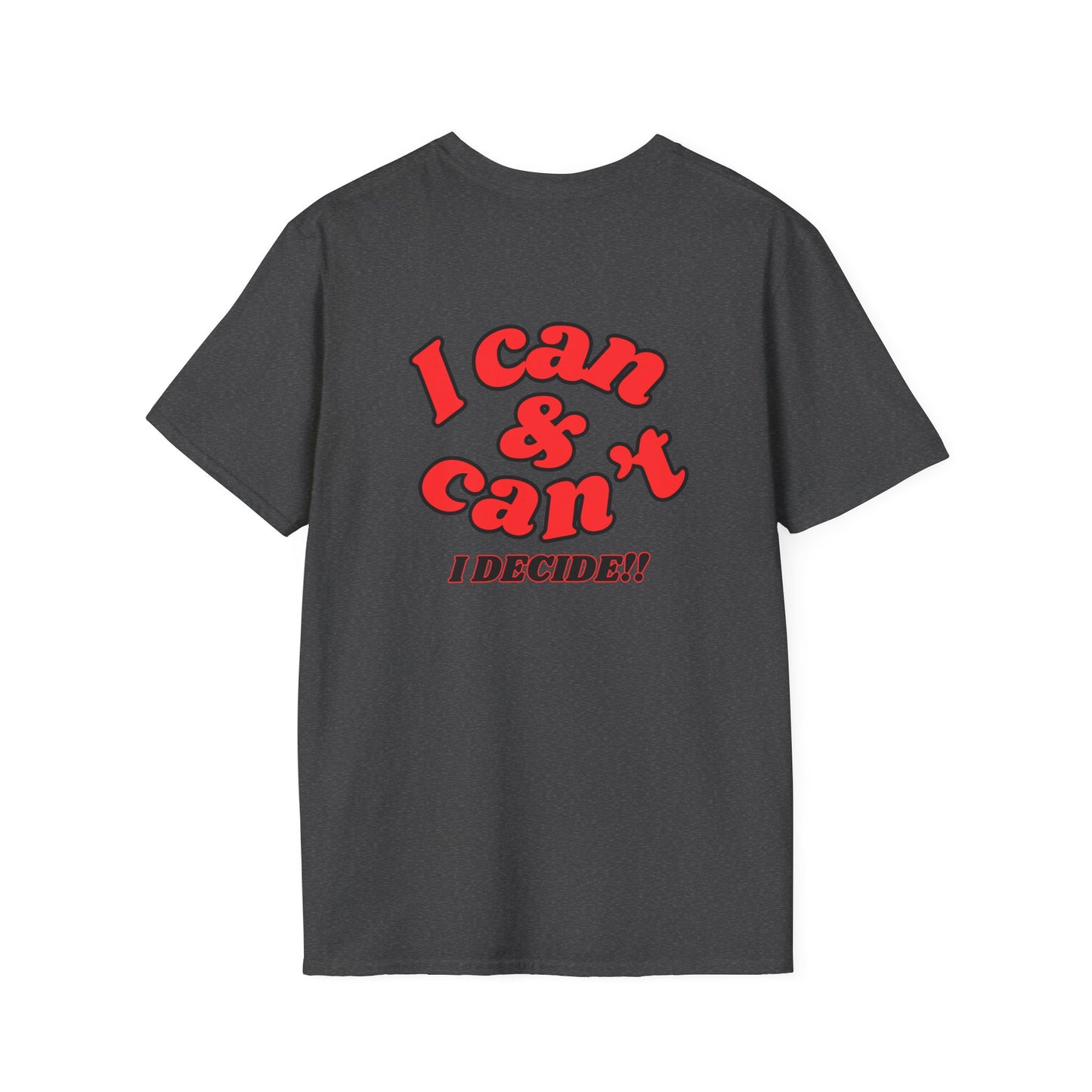 I Can & Can't- Unisex Softstyle T-Shirt