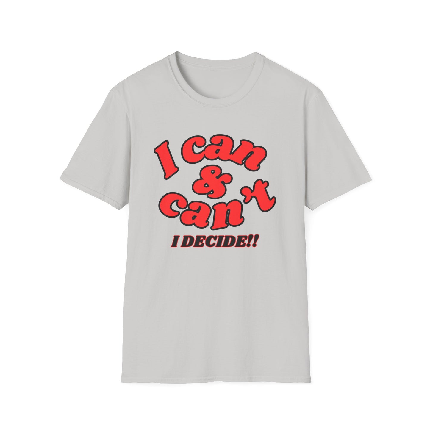I Can & Can't- Unisex Softstyle T-Shirt