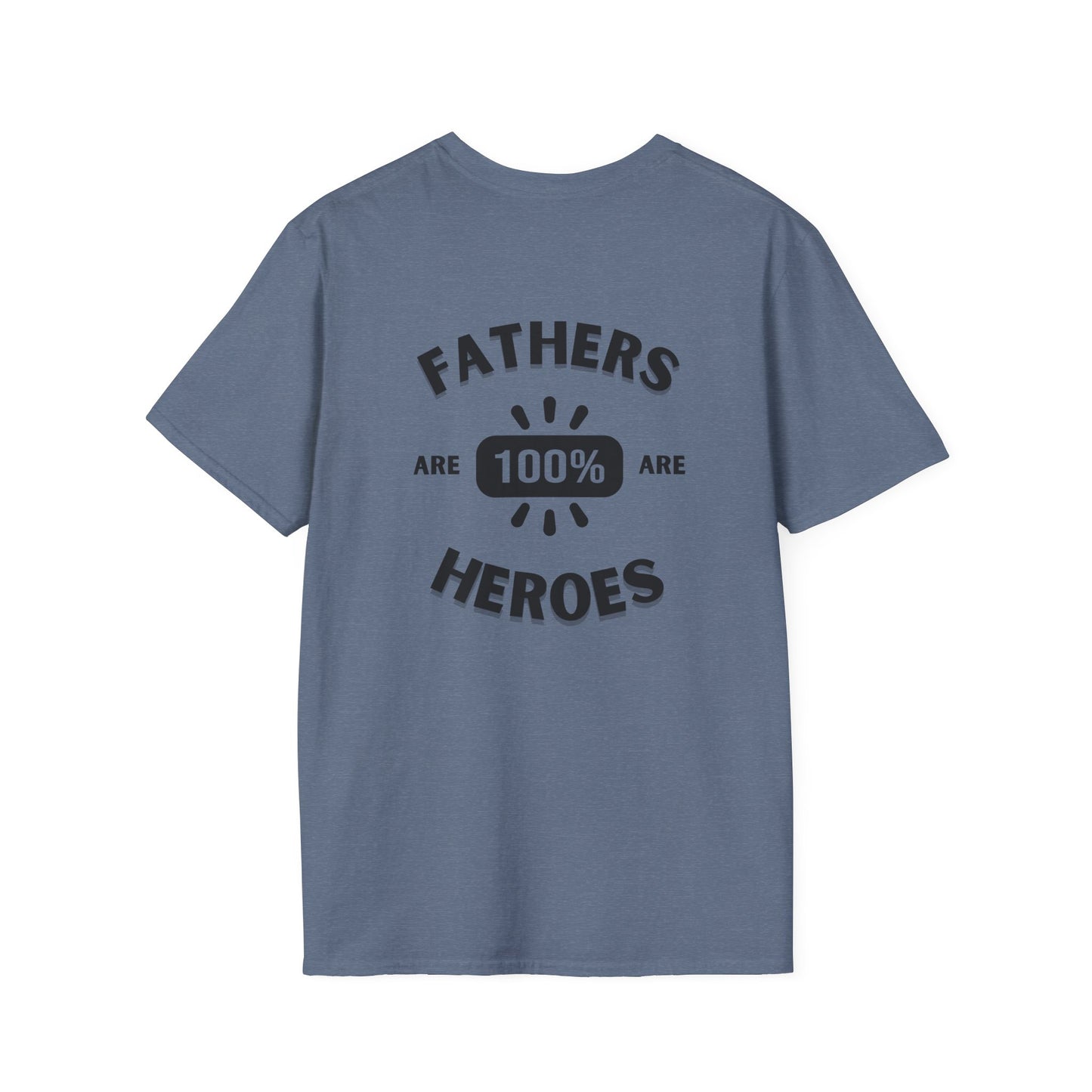 Fathers are Heroes- Unisex Softstyle T-Shirt