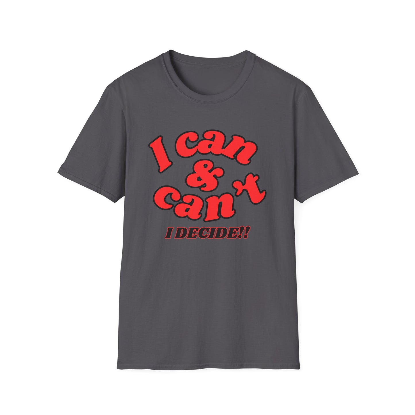 I Can & Can't- Unisex Softstyle T-Shirt