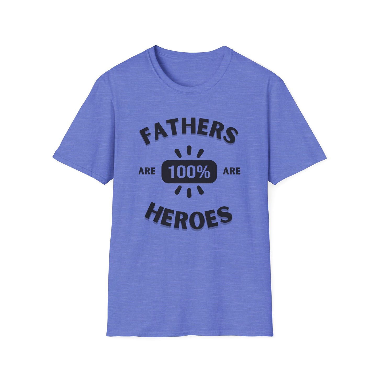 Fathers are Heroes- Unisex Softstyle T-Shirt