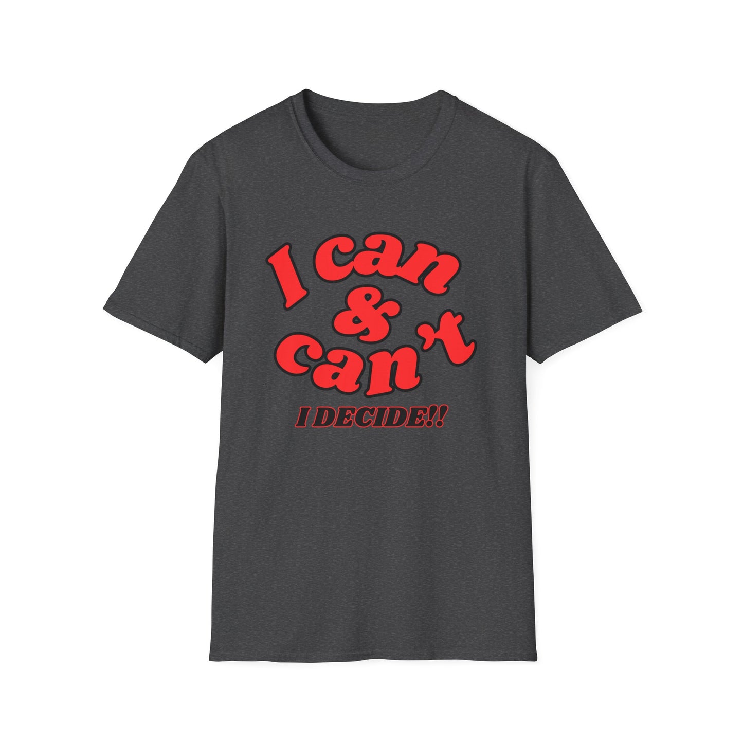 I Can & Can't- Unisex Softstyle T-Shirt