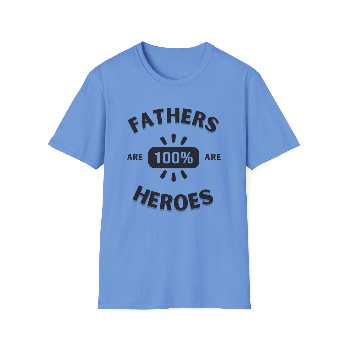 Fathers are Heroes- Unisex Softstyle T-Shirt