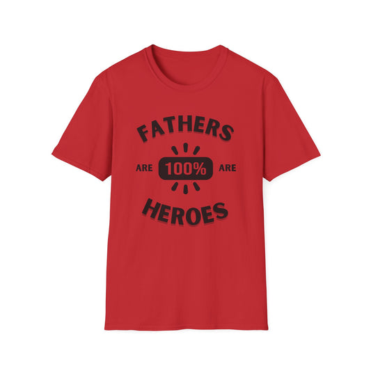 Fathers are Heroes- Unisex Softstyle T-Shirt