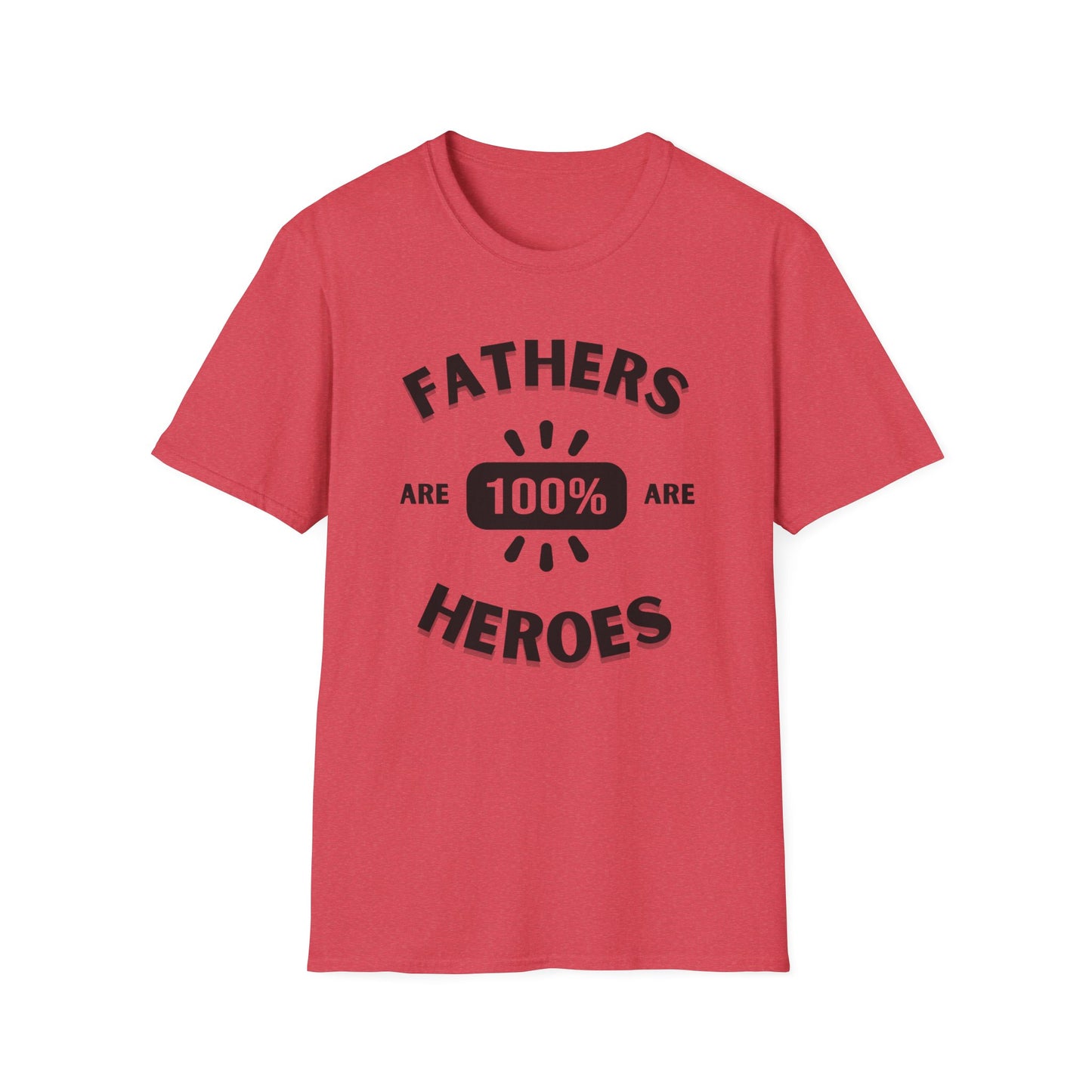 Fathers are Heroes- Unisex Softstyle T-Shirt