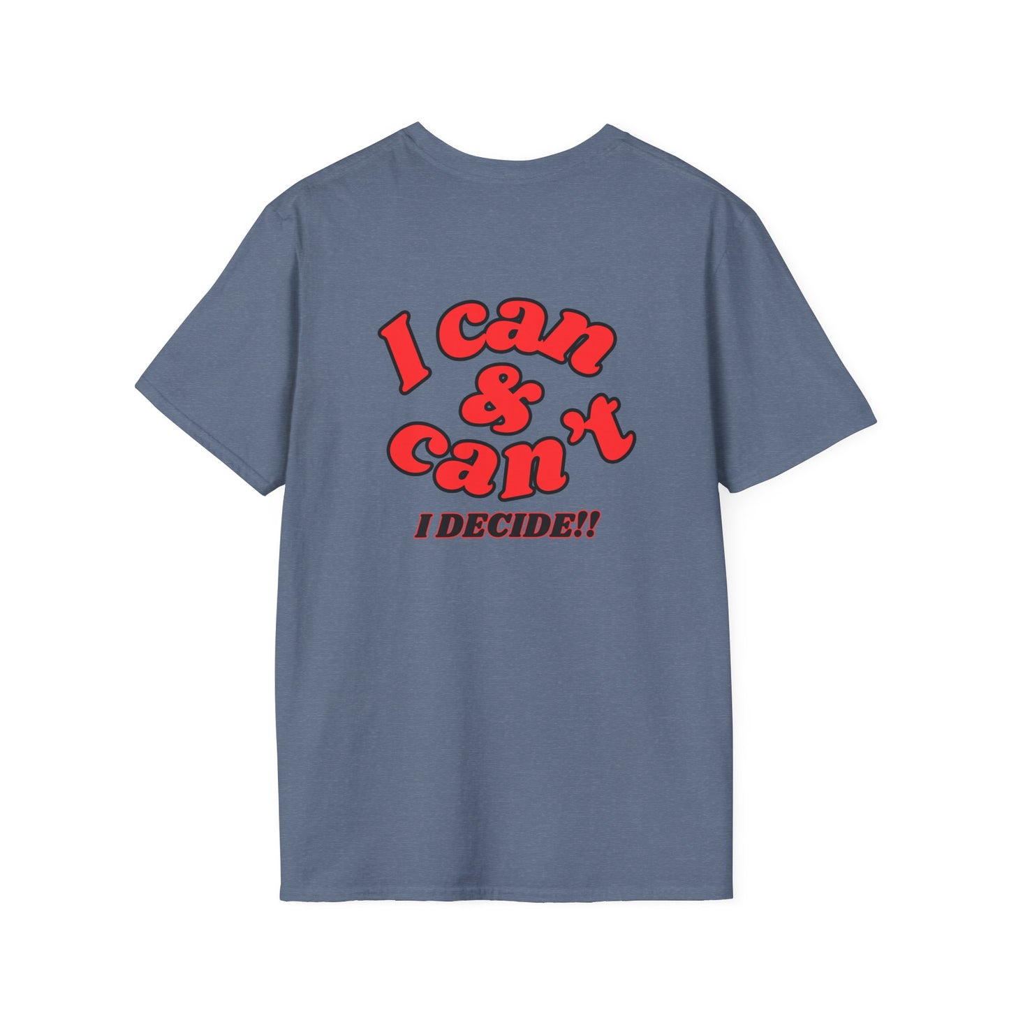 I Can & Can't- Unisex Softstyle T-Shirt