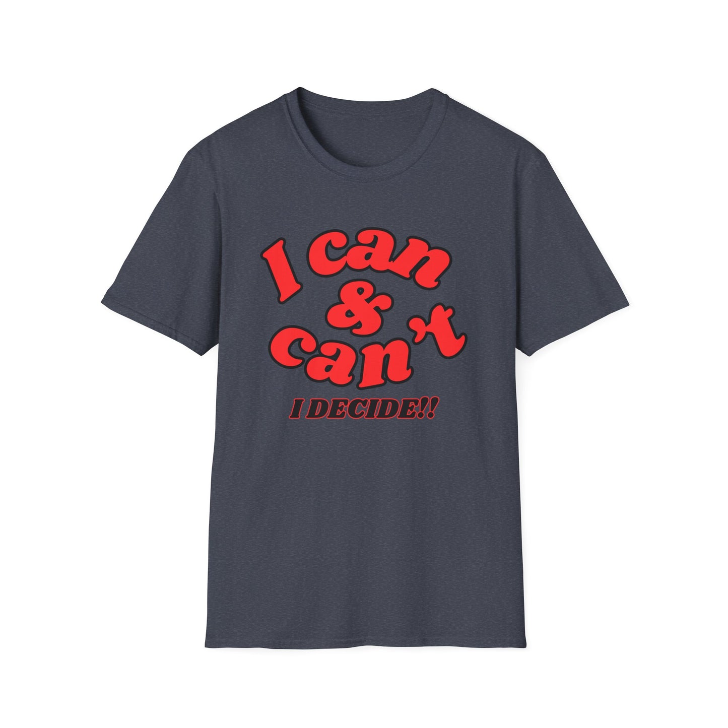 I Can & Can't- Unisex Softstyle T-Shirt