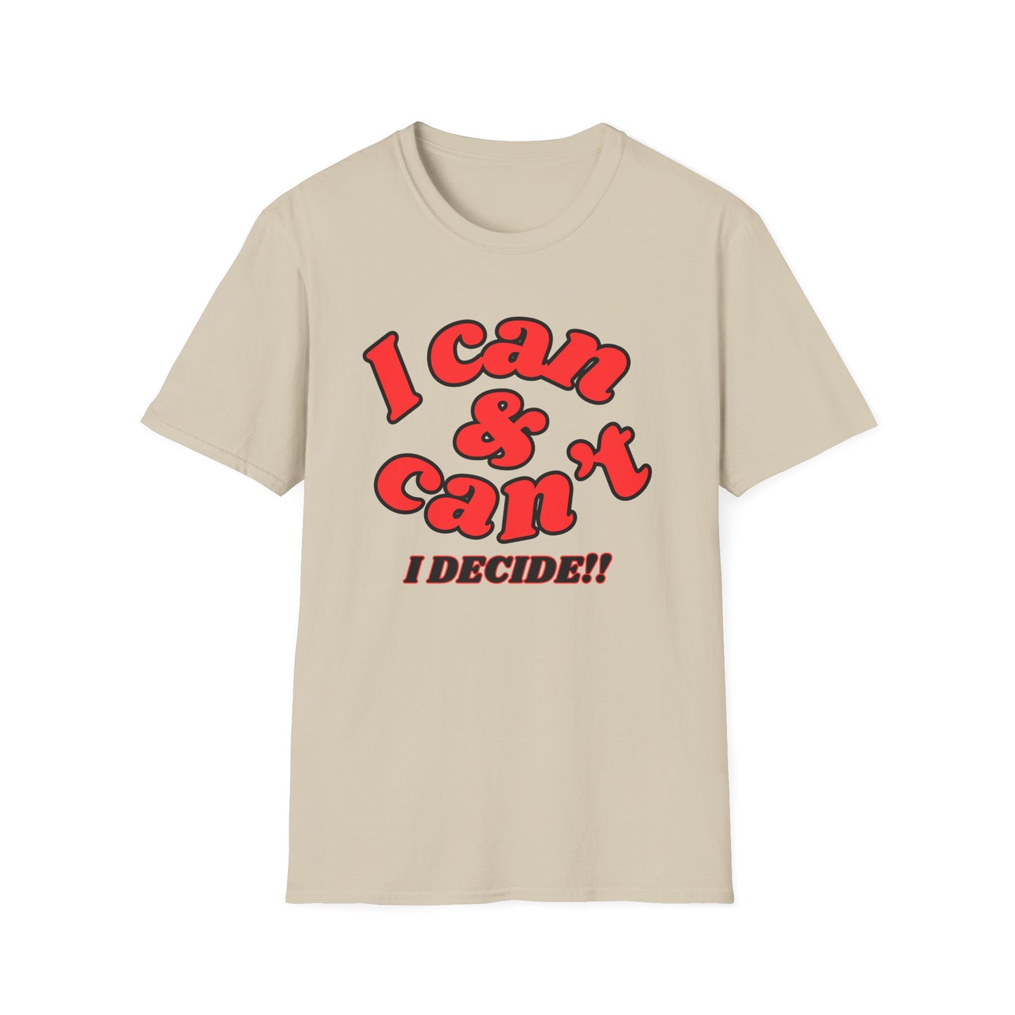 I Can & Can't- Unisex Softstyle T-Shirt