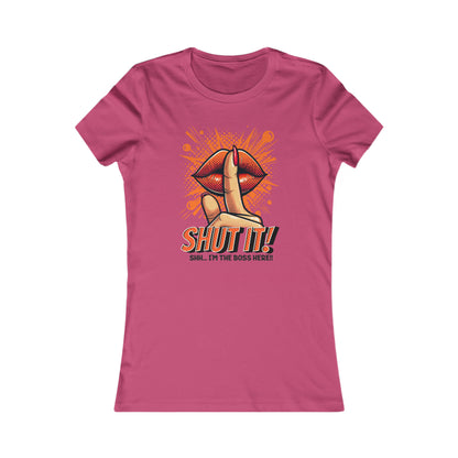 SHUT IT-Women's Favorite Tee