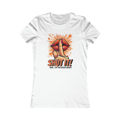 SHUT IT-Women's Favorite Tee