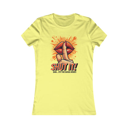 SHUT IT-Women's Favorite Tee