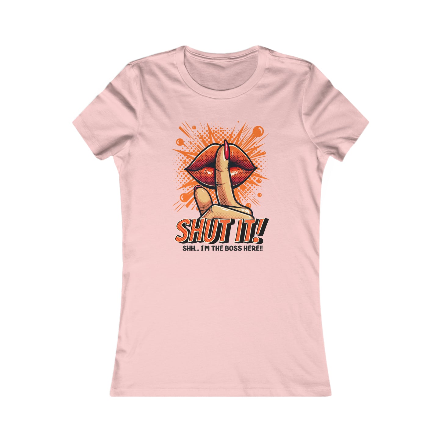 SHUT IT-Women's Favorite Tee