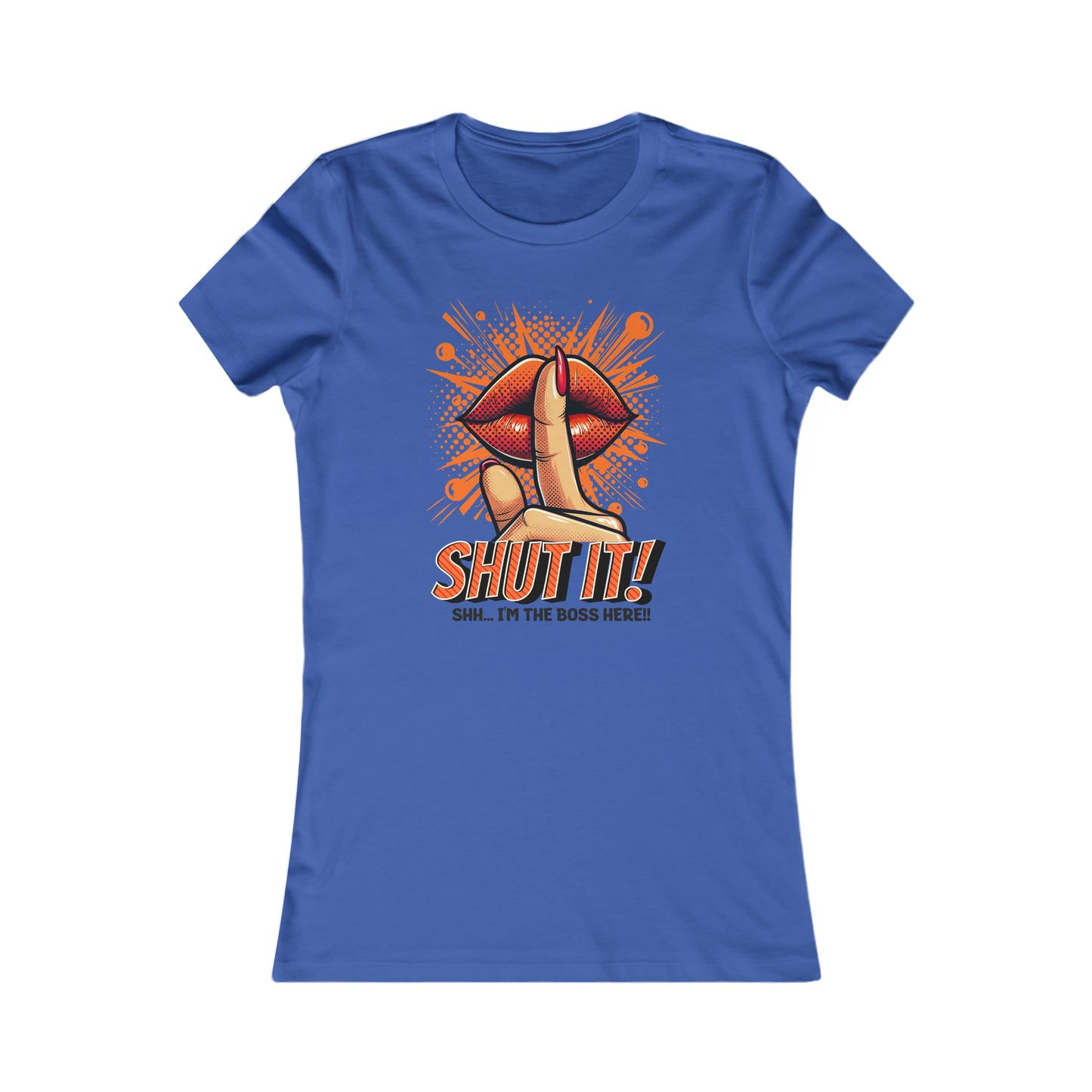 SHUT IT-Women's Favorite Tee