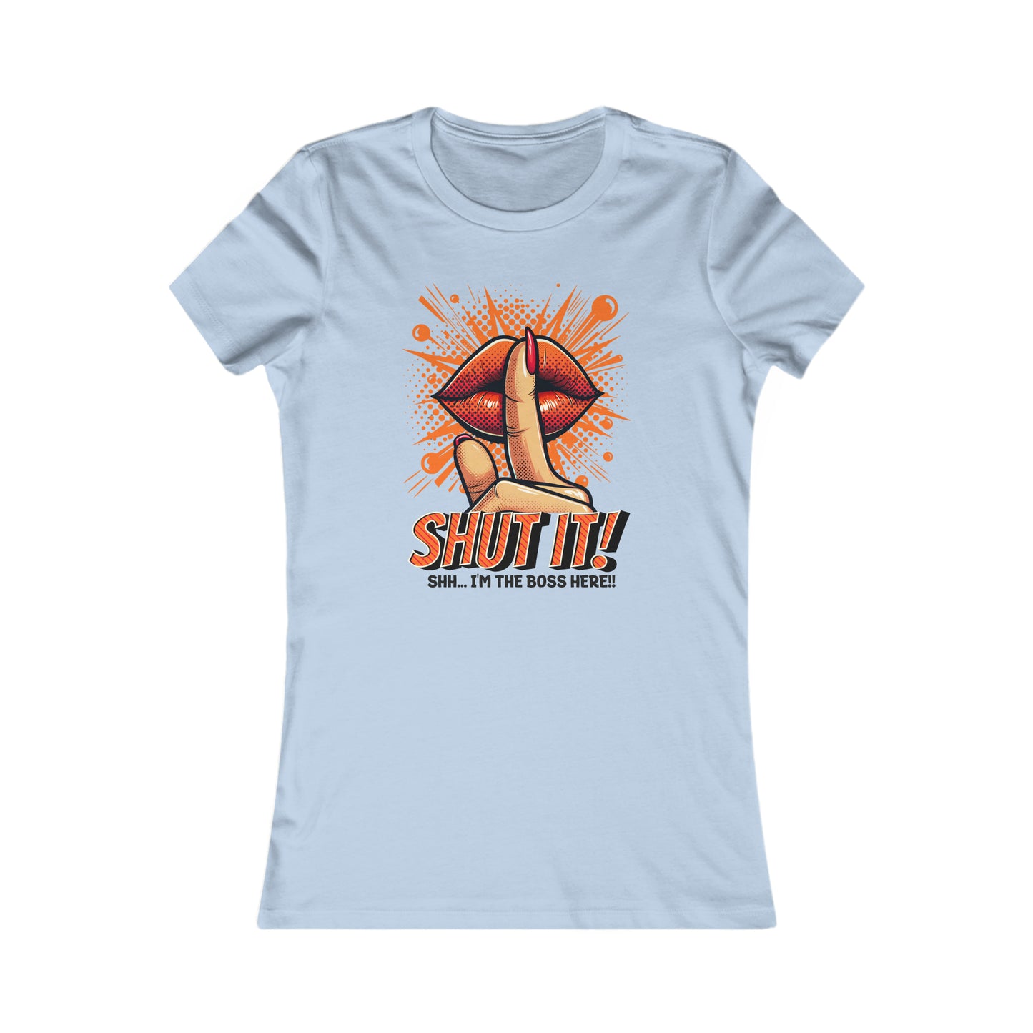 SHUT IT-Women's Favorite Tee