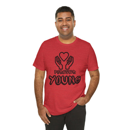 Forever Young- Unisex Jersey Short Sleeve Tee