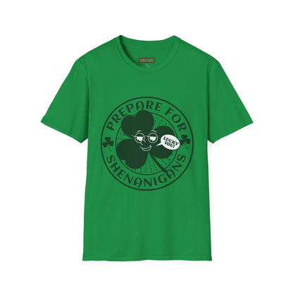 PREPARE FOR SHENANIGANS-Unisex Softstyle T-Shirt