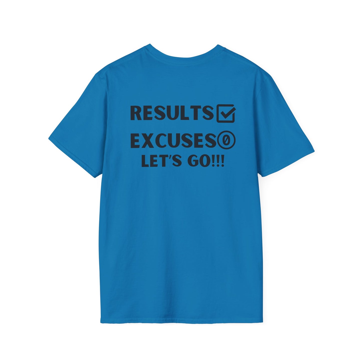 Results and zero excuses- Unisex Softstyle T-Shirt