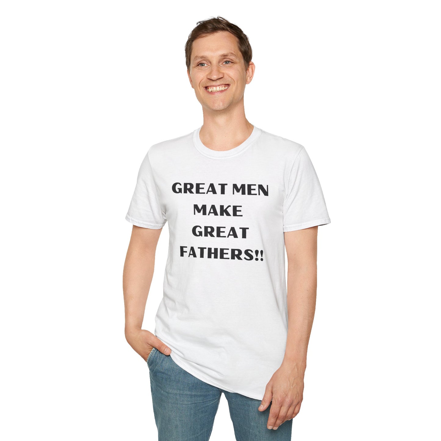 Great Men make Great Fathers- Unisex Softstyle T-Shirt