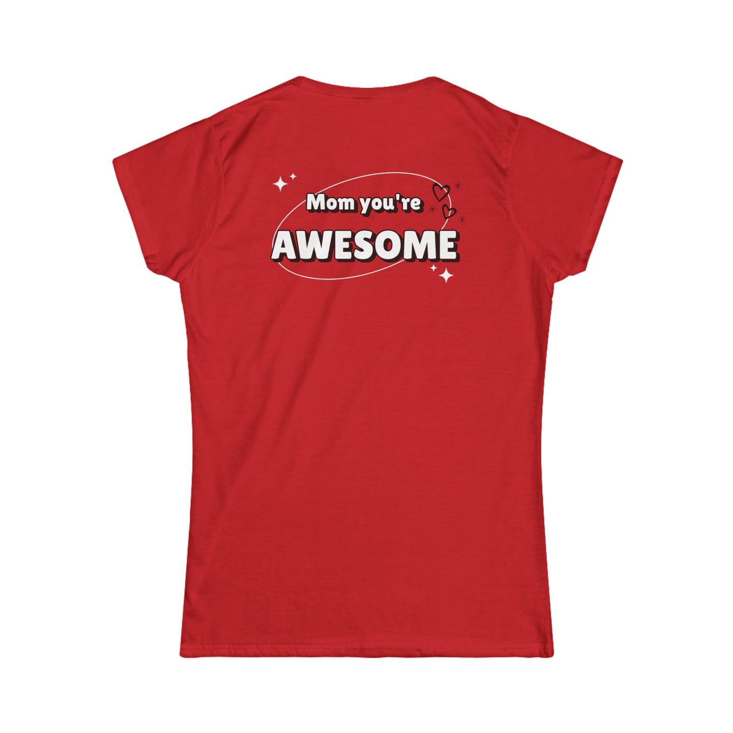 Mom you're awesome-Women's Softstyle Tee