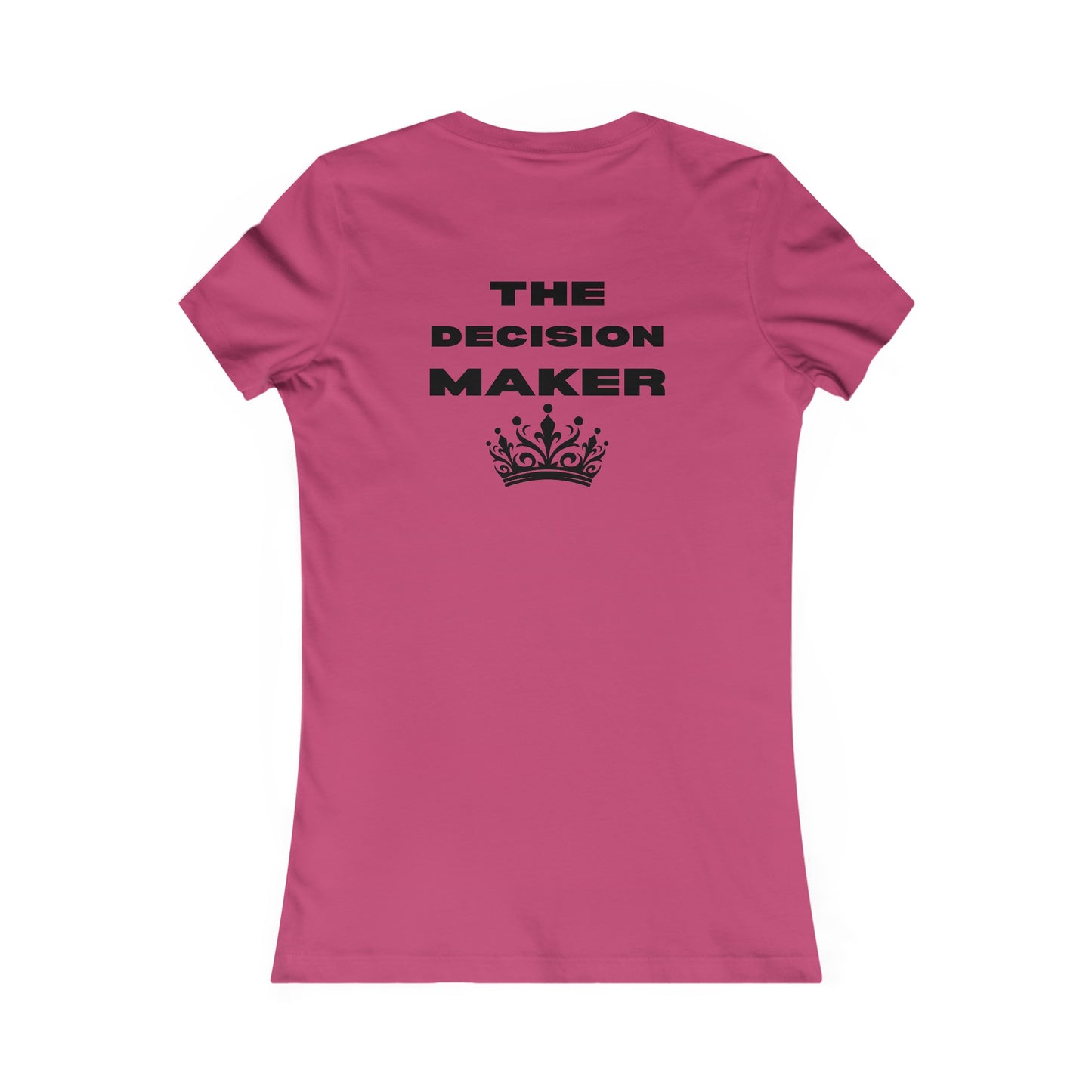 The Decision Maker- Women's Favorite Tee